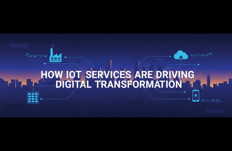 How IoT Services Are Driving Digital Transformation